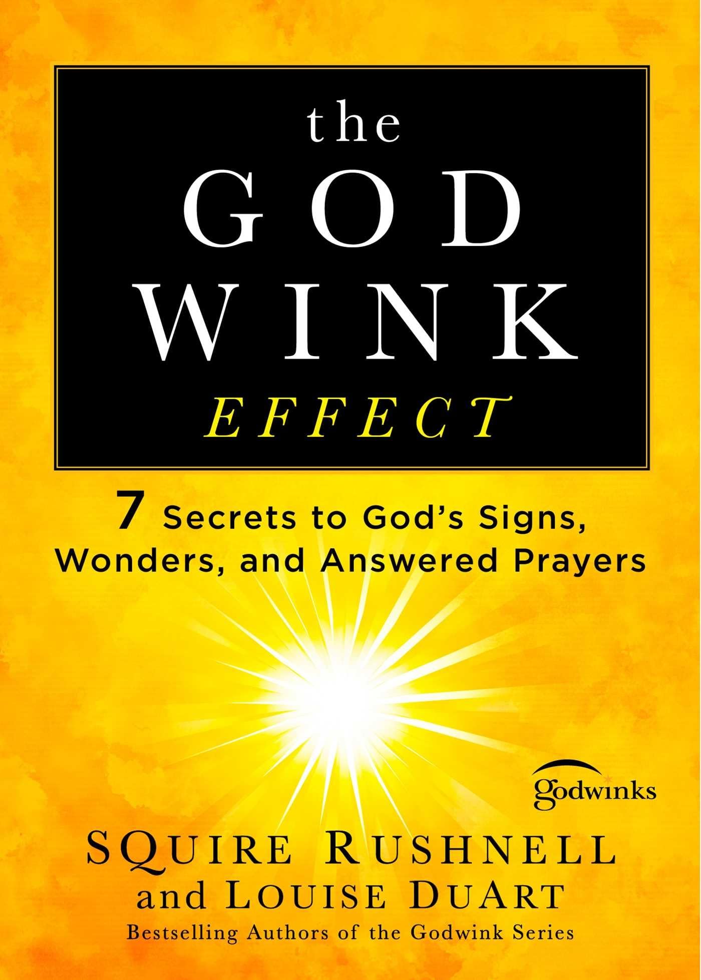 The Godwink Effect: 7 Secrets to God's Signs, Wonders, and Answered Prayers (5) (The Godwink Series) - 6217