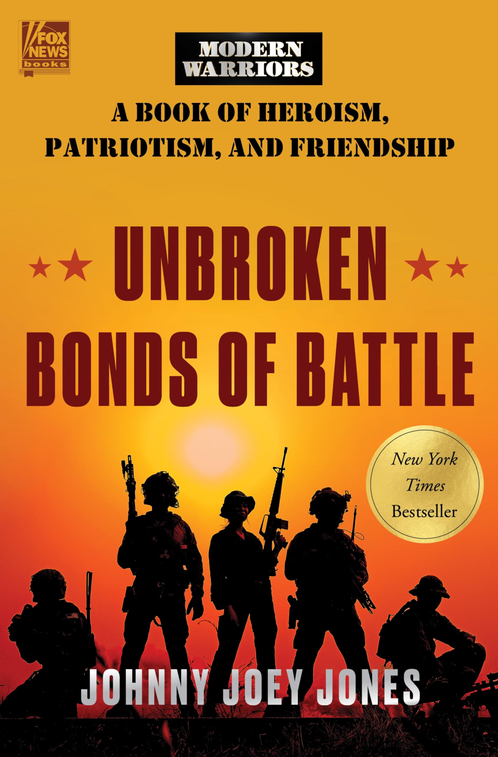 Unbroken Bonds of Battle: A Modern Warriors Book of Heroism, Patriotism, and Friendship - 2375