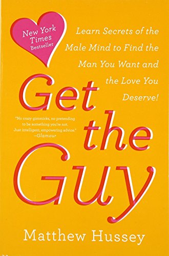 Get the Guy: Learn Secrets of the Male Mind to Find the Man You Want and the Love You Deserve - 8080