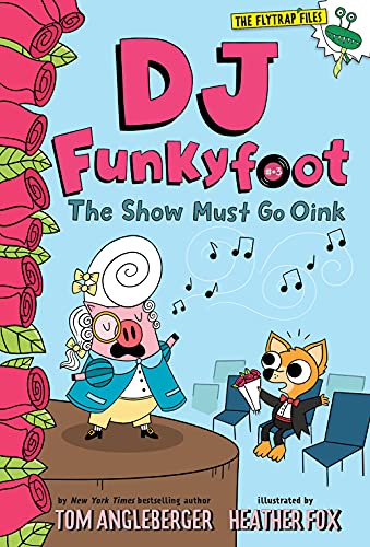 DJ Funkyfoot: The Show Must Go Oink (DJ Funkyfoot #3) (The Flytrap Files) - 1041