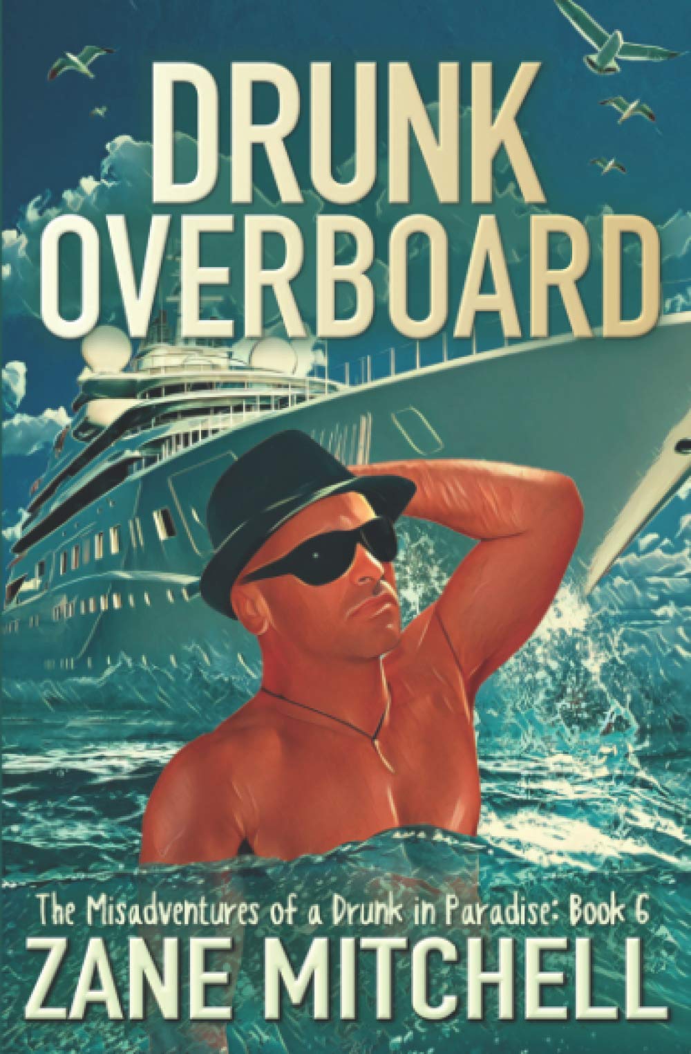 Drunk Overboard: The Misadventures of a Drunk in Paradise: Book 6 - 5776