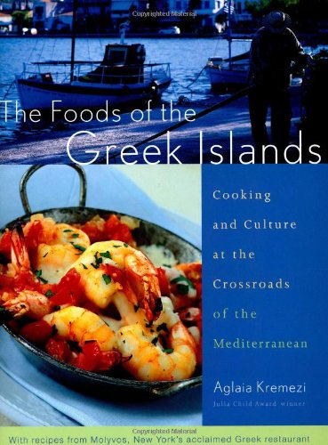 The Foods of the Greek Islands: Cooking and Culture at the Crossroads of the Mediterranean - 5787