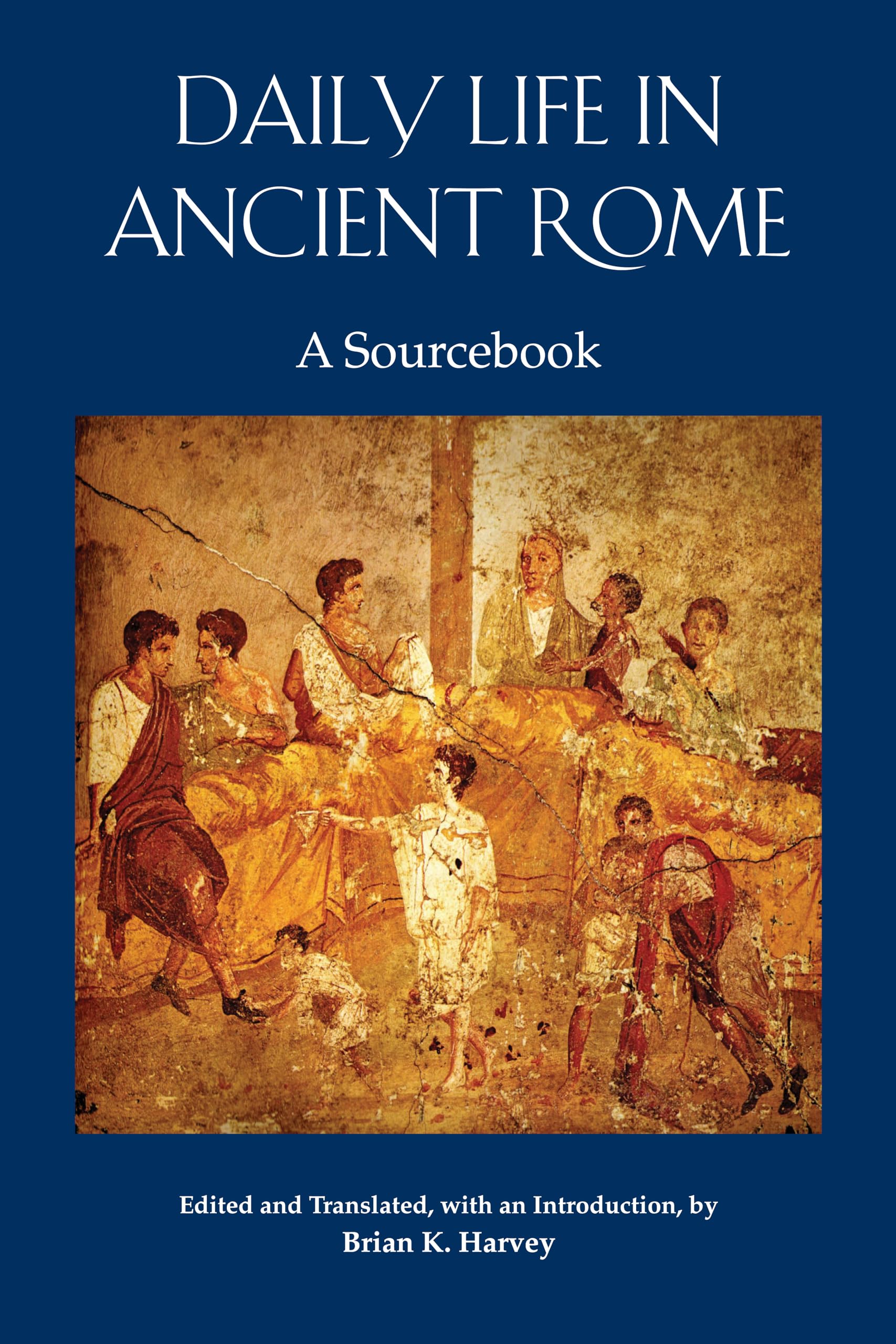 Daily Life in Ancient Rome: A Sourcebook - 5887