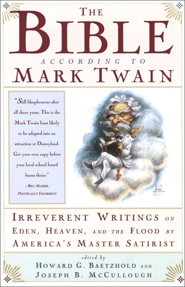 The Bible According to Mark Twain: Irreverent Writings on Eden, Heaven, and the Flood by America's Master Satirist - 3592