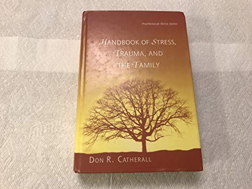 Handbook of Stress, Trauma, and the Family (Psychosocial Stress Series) - 9078