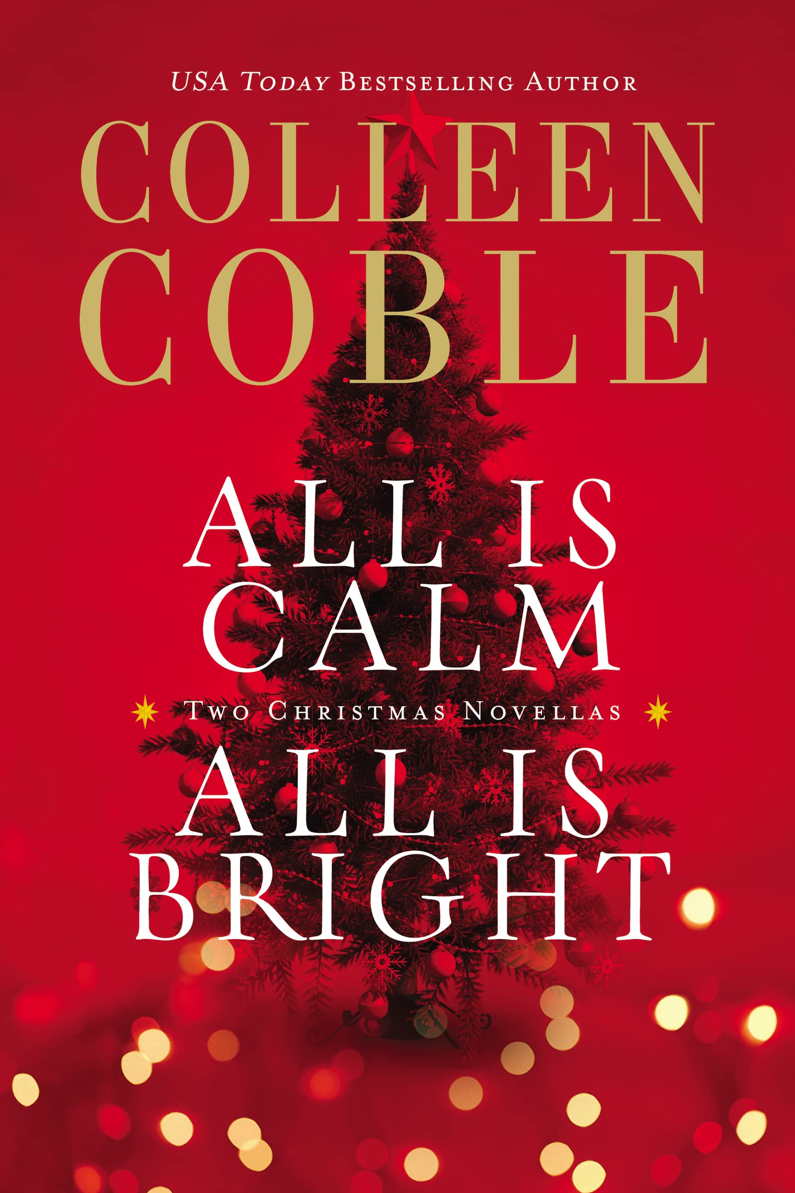 All Is Calm, All Is Bright: A Colleen Coble Christmas Collection - 4842