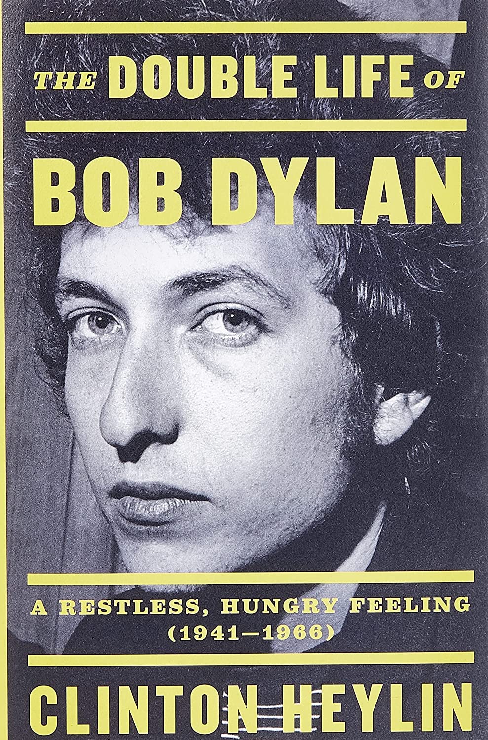 The Double Life of Bob Dylan: A Restless, Hungry Feeling, 1941-1966 - 3399