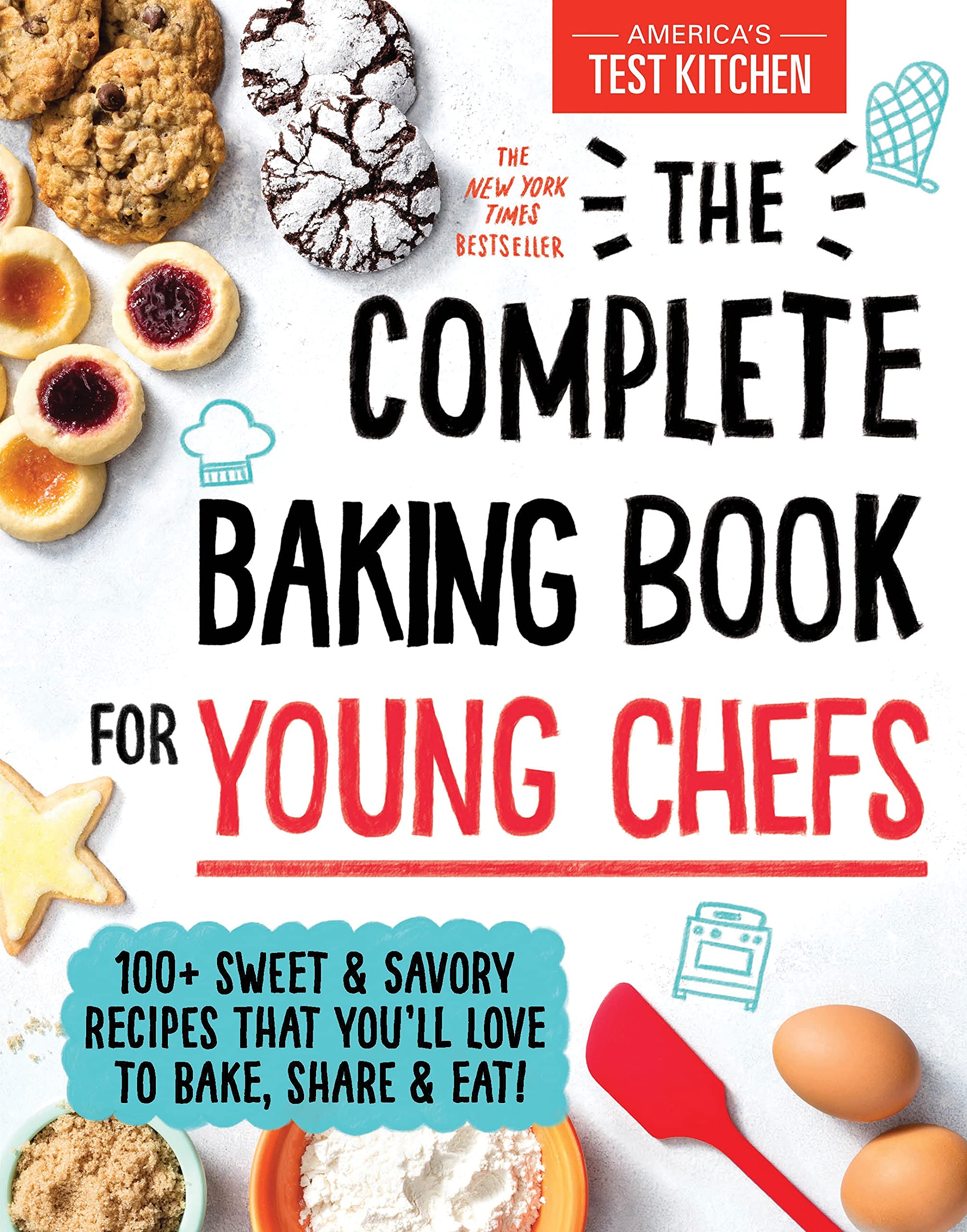 The Complete Baking Book for Young Chefs: 100+ Sweet and Savory Recipes that You'll Love to Bake, Share and Eat! - 6450