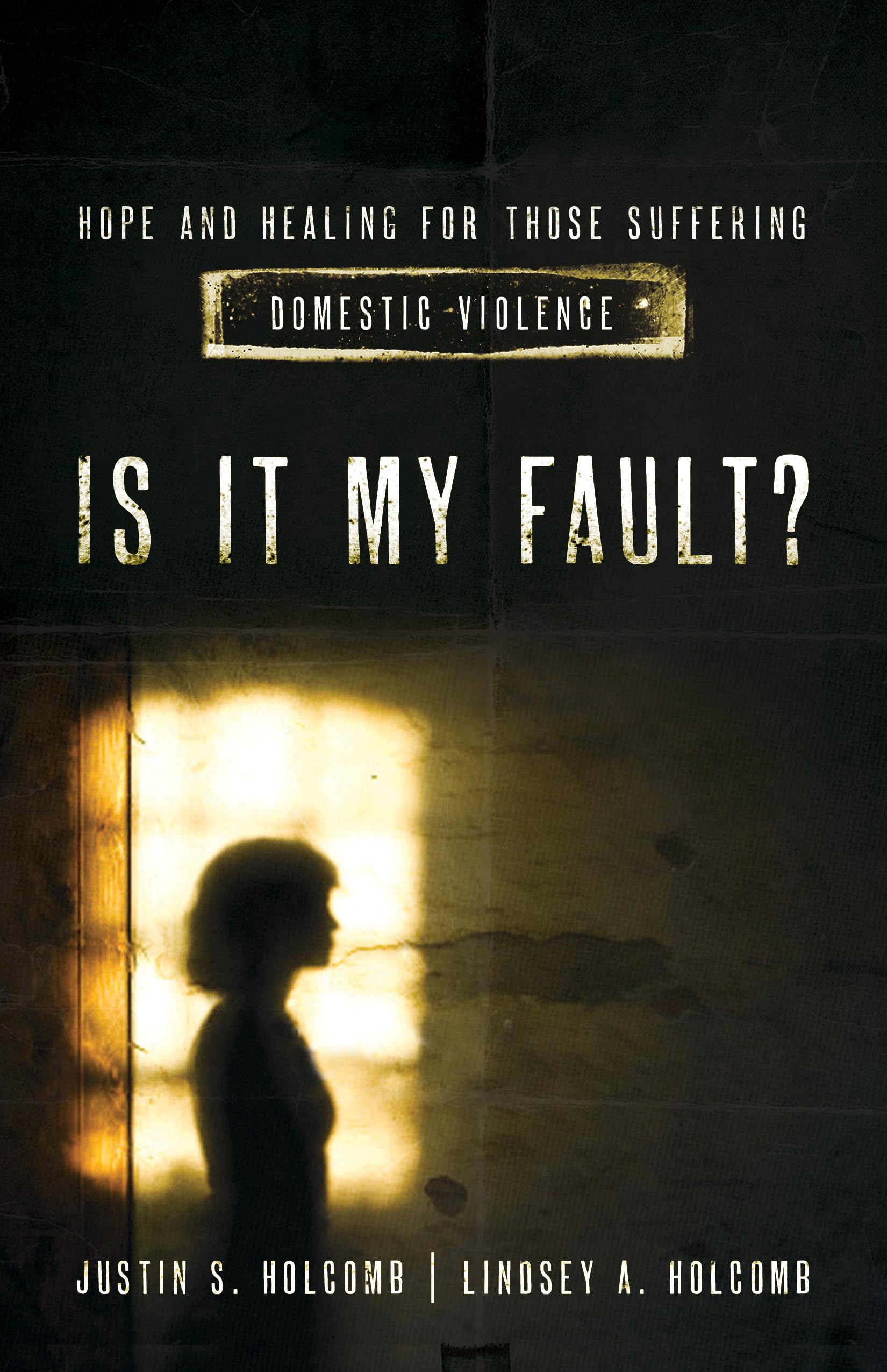 Is It My Fault?: Hope and Healing for Those Suffering Domestic Violence. - 9350