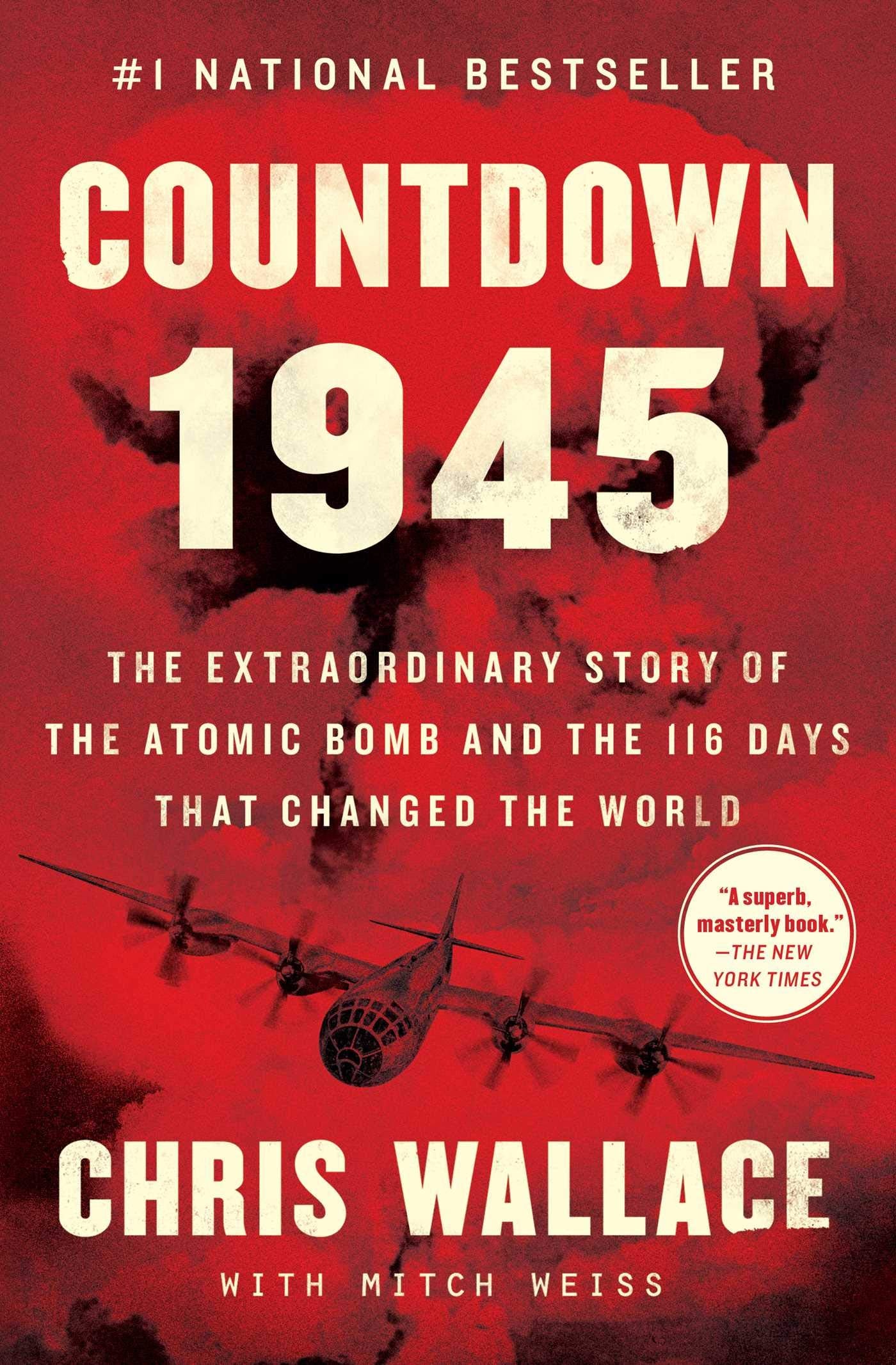 Countdown 1945: The Extraordinary Story of the Atomic Bomb and the 116 Days That Changed the World (Chris Wallaces Countdown Series) - 6587