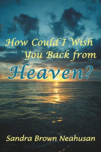 How Could I Wish You Back from Heaven? - 6700