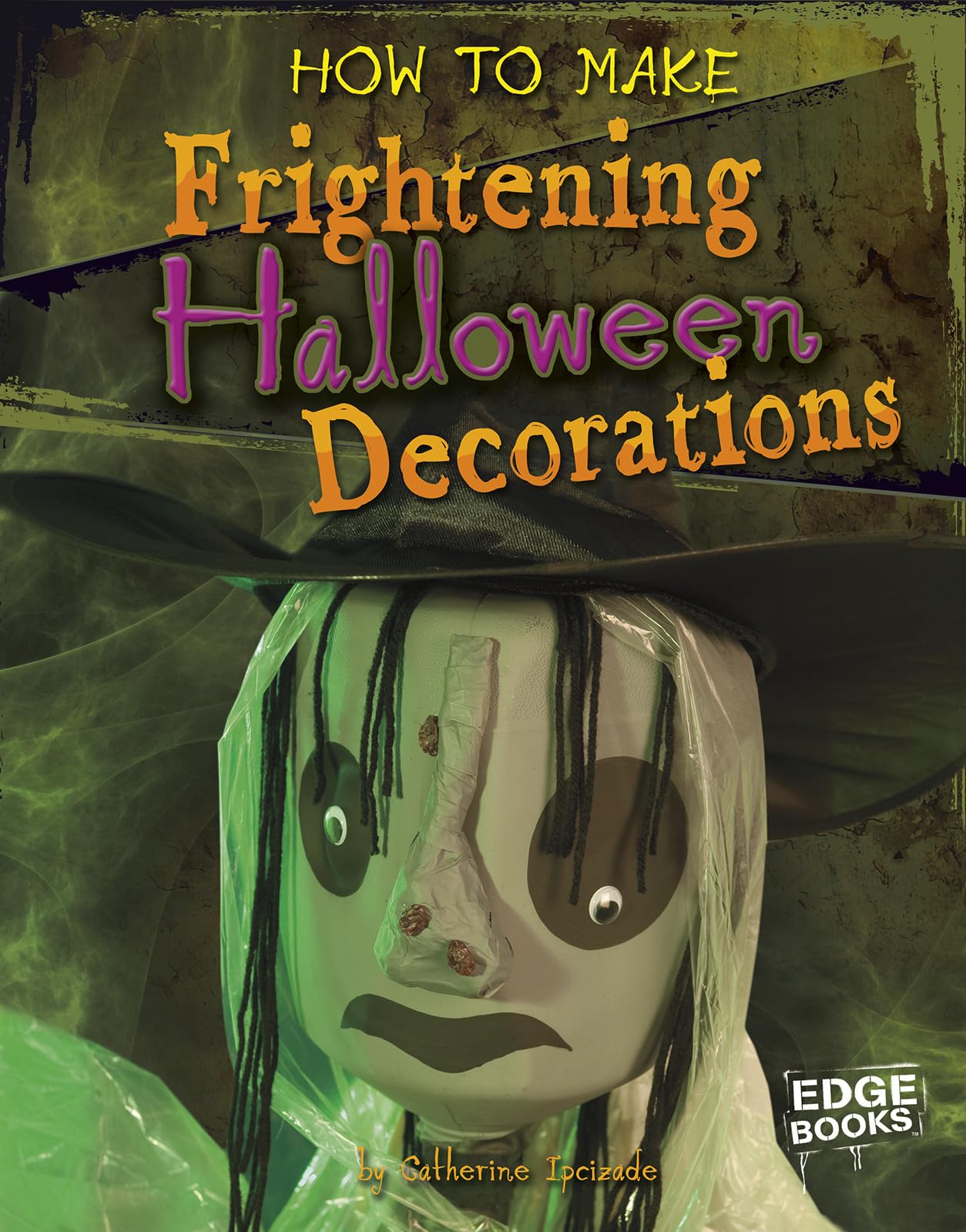 How to Make Frightening Halloween Decorations (Edge Books: Halloween Extreme) - 3671