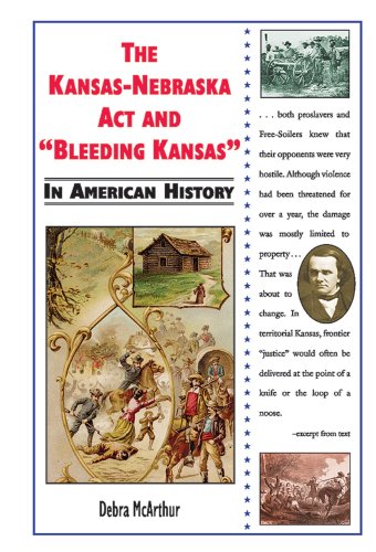 The Kansas-nebraska Act and Bleeding Kansas in American History