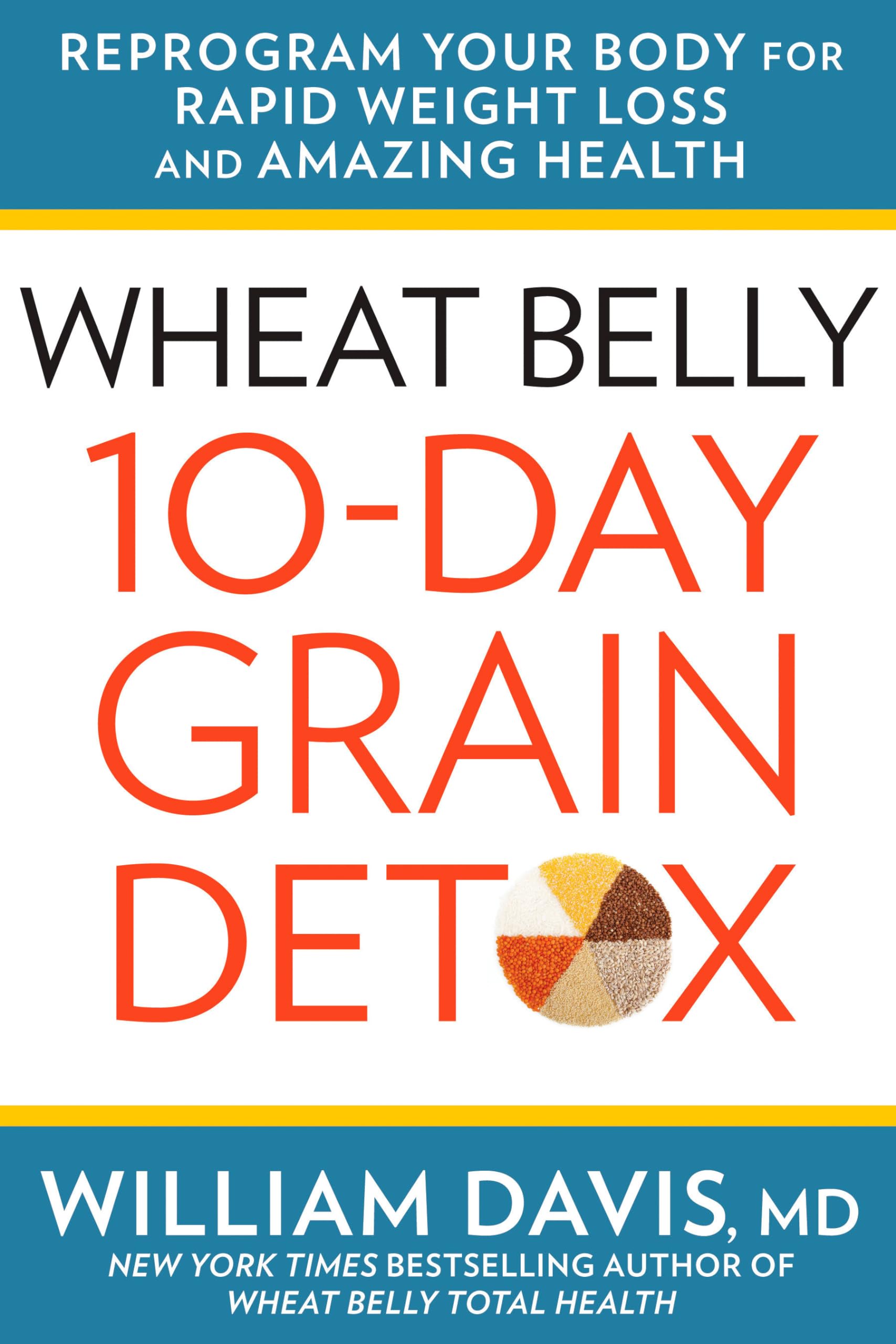 Wheat Belly 10-Day Grain Detox: Reprogram Your Body for Rapid Weight Loss and Amazing Health - 3656