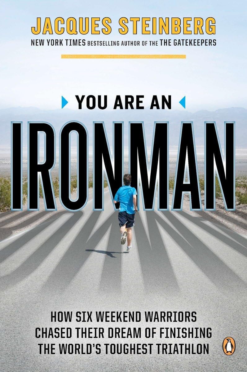 You Are an Ironman: How Six Weekend Warriors Chased Their Dream of Finishing the World's Toughest Triathlon - 2466