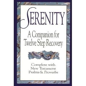 Serenity: A Companion for Twelve Step Recovery Complete With New Testament Psalms and Proverbs - 3637