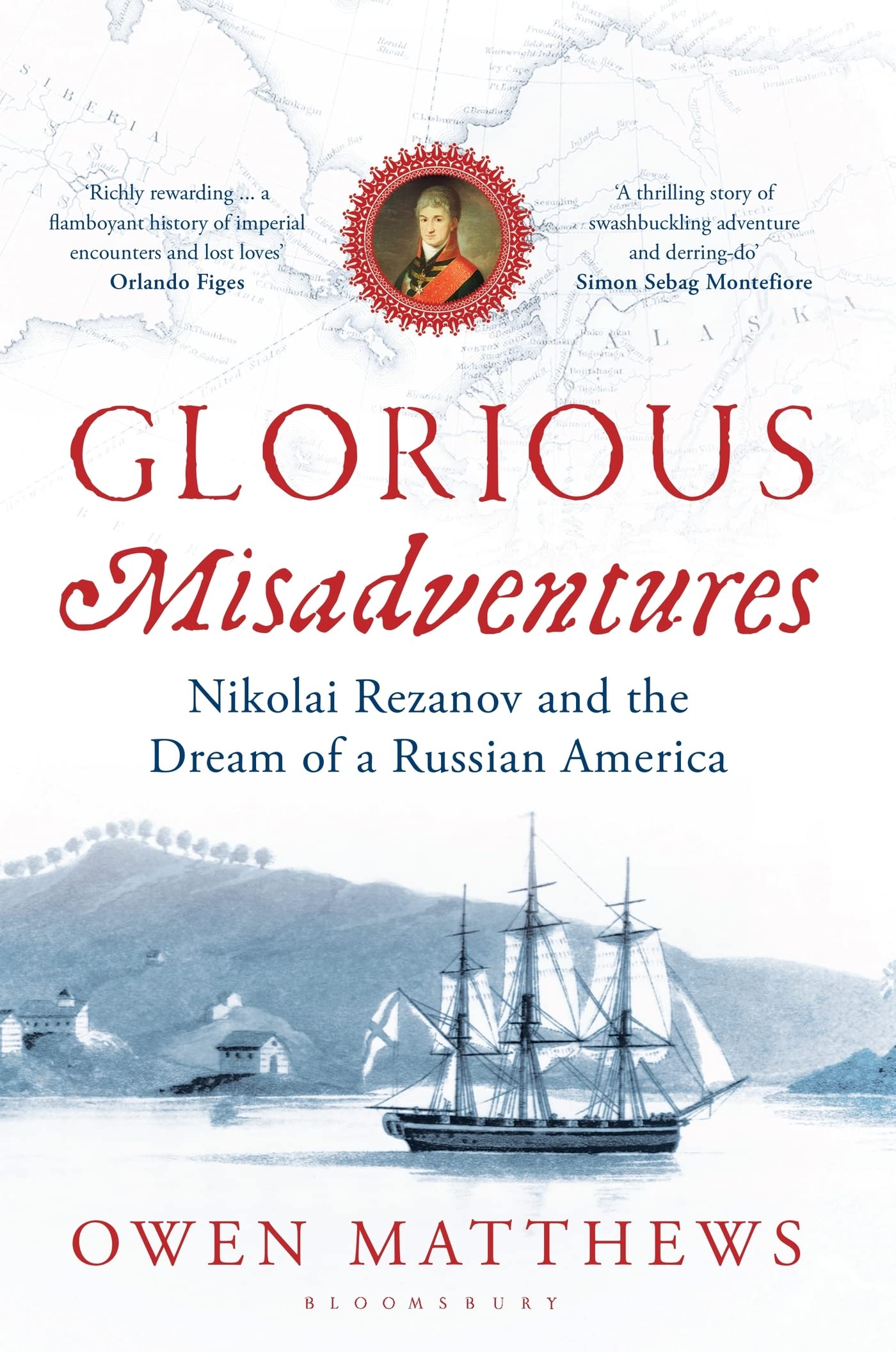 Glorious Misadventures: Nikolai Rezanov and the Dream of a Russian America - 3359