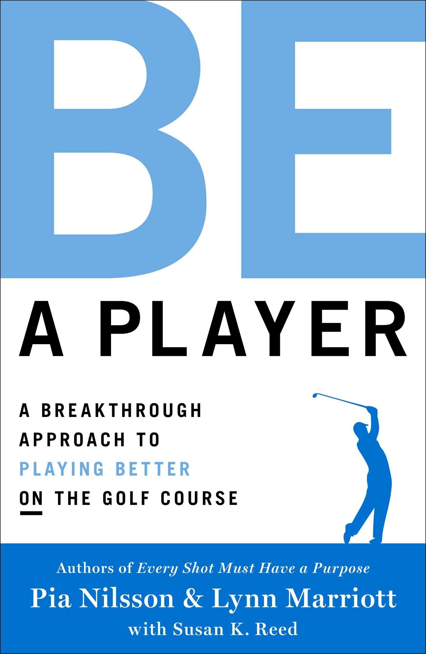 Be a Player: A Breakthrough Approach to Playing Better ON the Golf Course - 7949