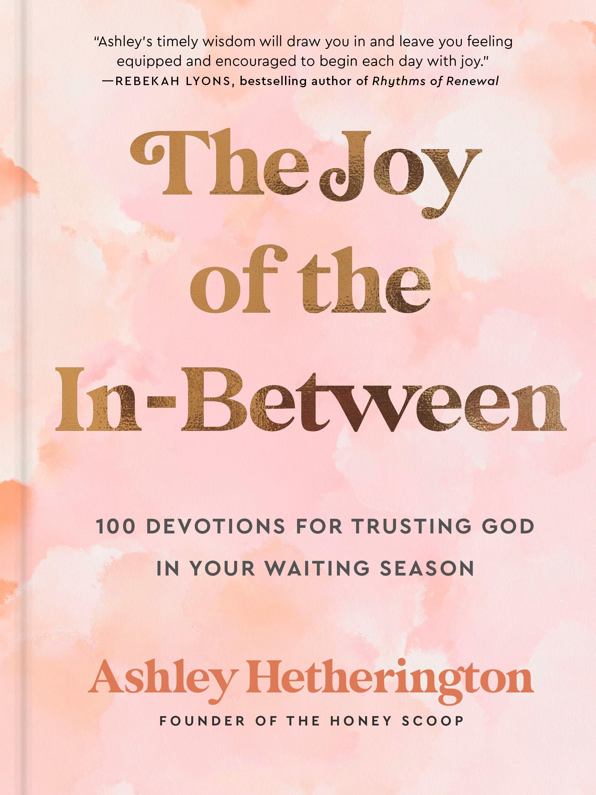 The Joy of the In-Between: 100 Devotions for Trusting God in Your Waiting Season: A Devotional - 2026