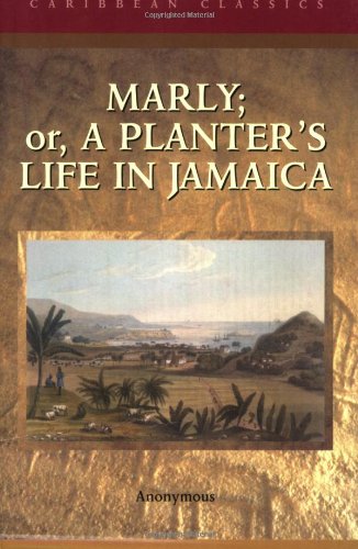 Marly: Or, a Planter's Life (Caribbean Classics) - 674