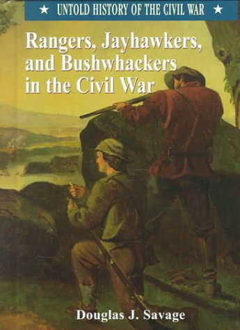 Rangers, Jayhawkers, and Bushwakers in the Civil War (Untold History of the Civil War) - 6365