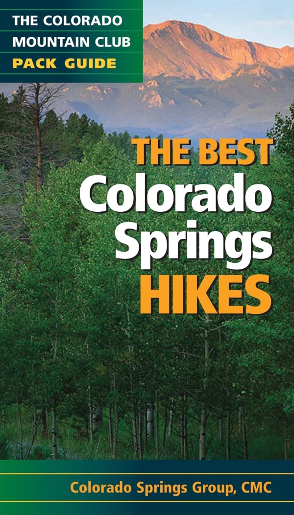 The Best Colorado Springs Hikes (Colorado Mountain Club Pack Guides) - 2513