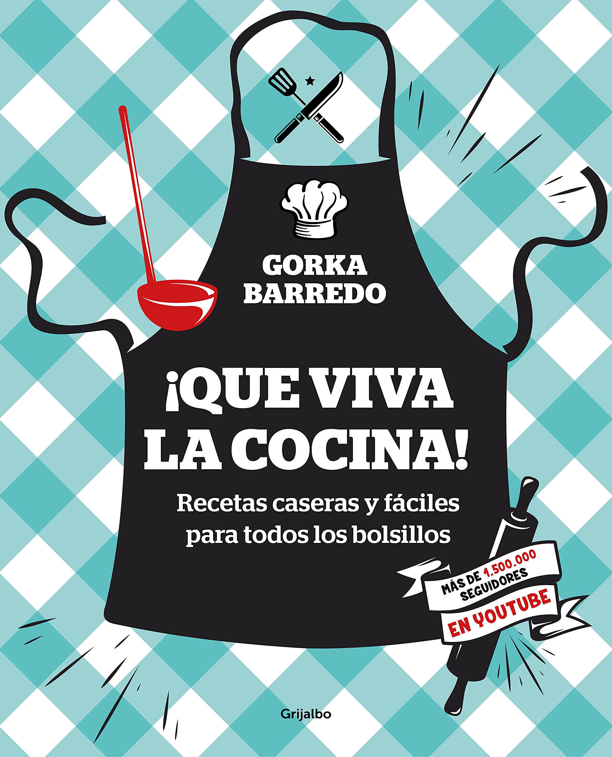 ¡Que viva la cocina! Recetas caseras y fáciles para todos los bolsillos / Hooray for Cooking! Easy Homemade Recipes for all Budgets (Spanish Edition) - 4035