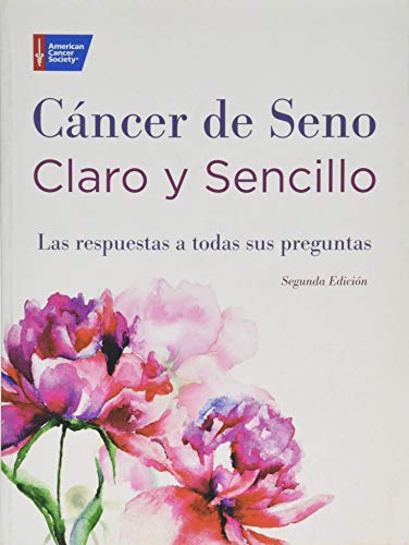 Cáncer de Seno Claro y Sencillo, Segunda Edición: Las respuestas a todas sus preguntas (Clear & Simple: All Your Questions Answered series) (Spanish Edition) - 7854