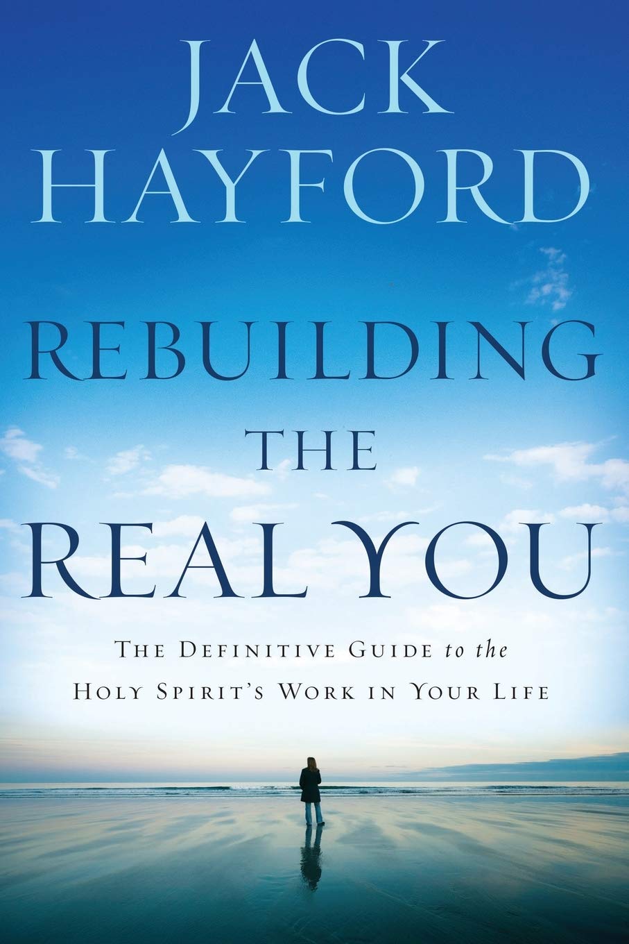 Rebuilding the Real You: The Definitive Guide to the Holy Spirit's Work in Your Life - 4792