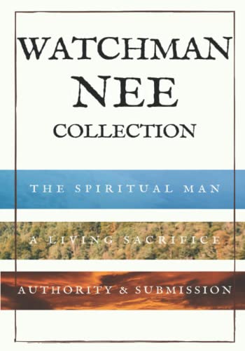 Watchman Nee Collection: The Spiritual Man, A Living Sacrifice and Authority & Submission - 2931