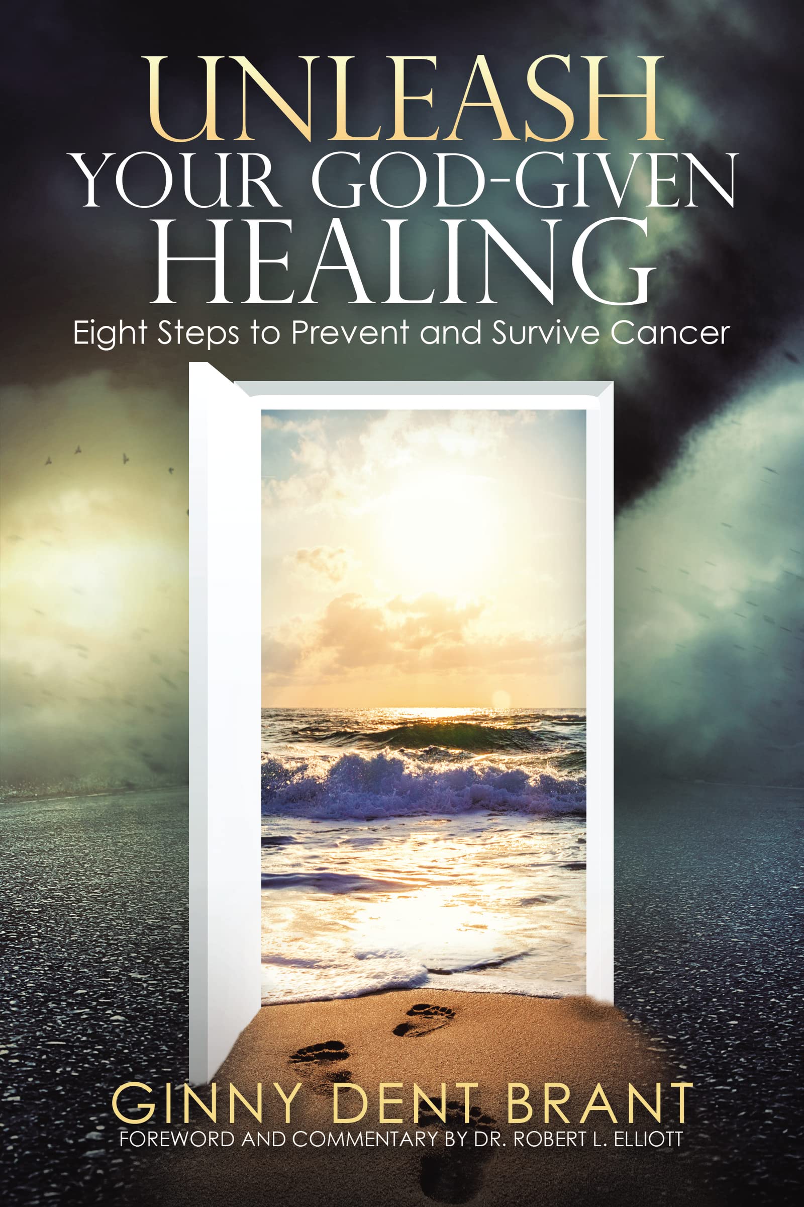 Unleash Your God-Given Healing: Eight Steps to Prevent and Survive Cancer - 9224