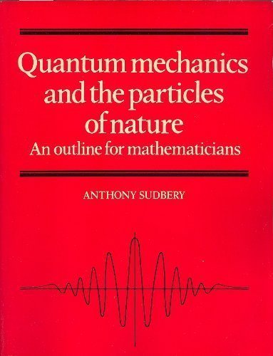 Quantum Mechanics and the Particles of Nature: An Outline for Mathematicians - 5763