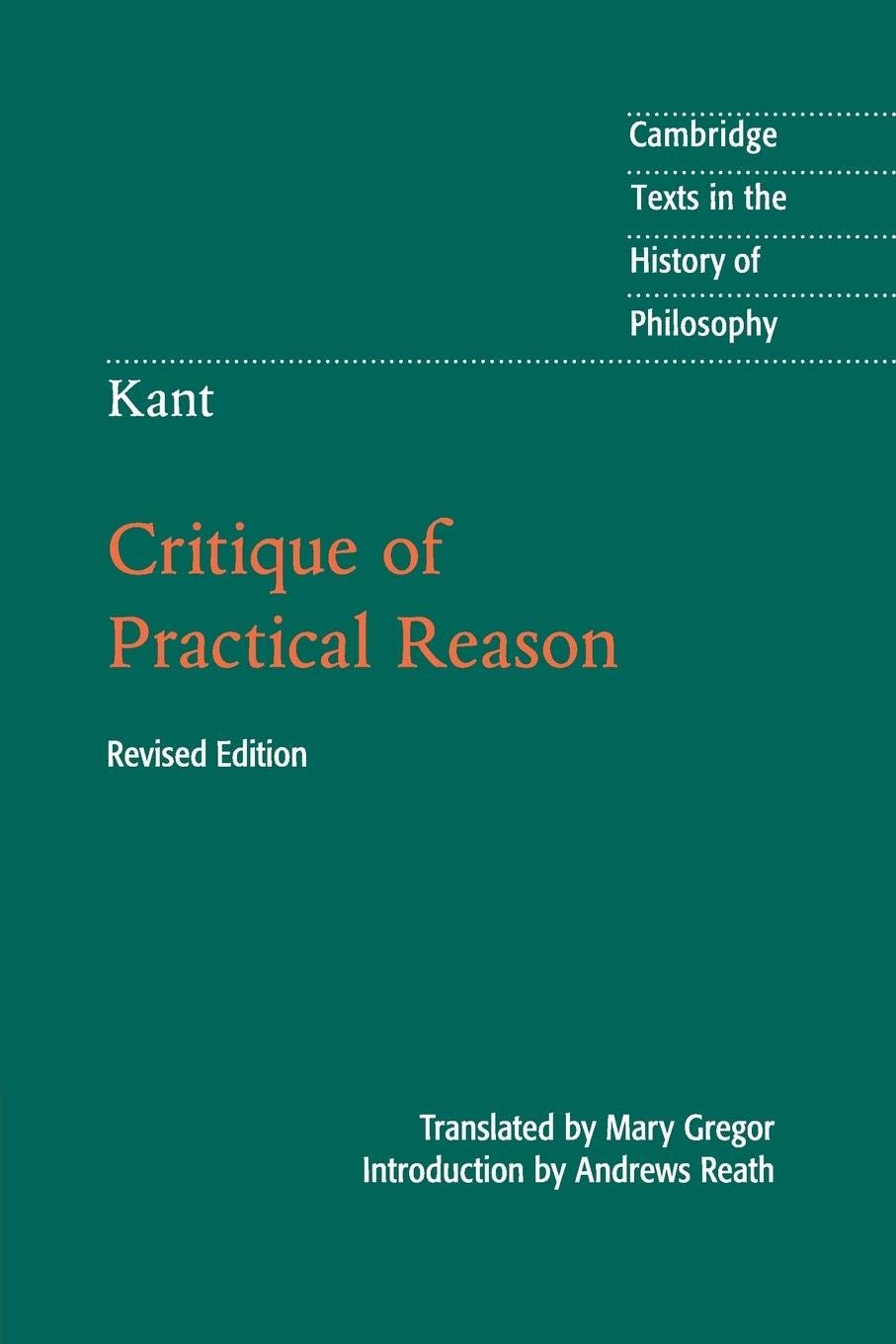 Kant: Critique of Practical Reason (Cambridge Texts in the History of Philosophy) - 5077