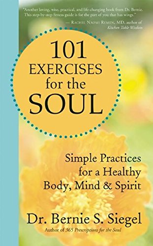 101 Exercises for the Soul: Simple Practices for a Healthy Body, Mind, and Spirit - 488