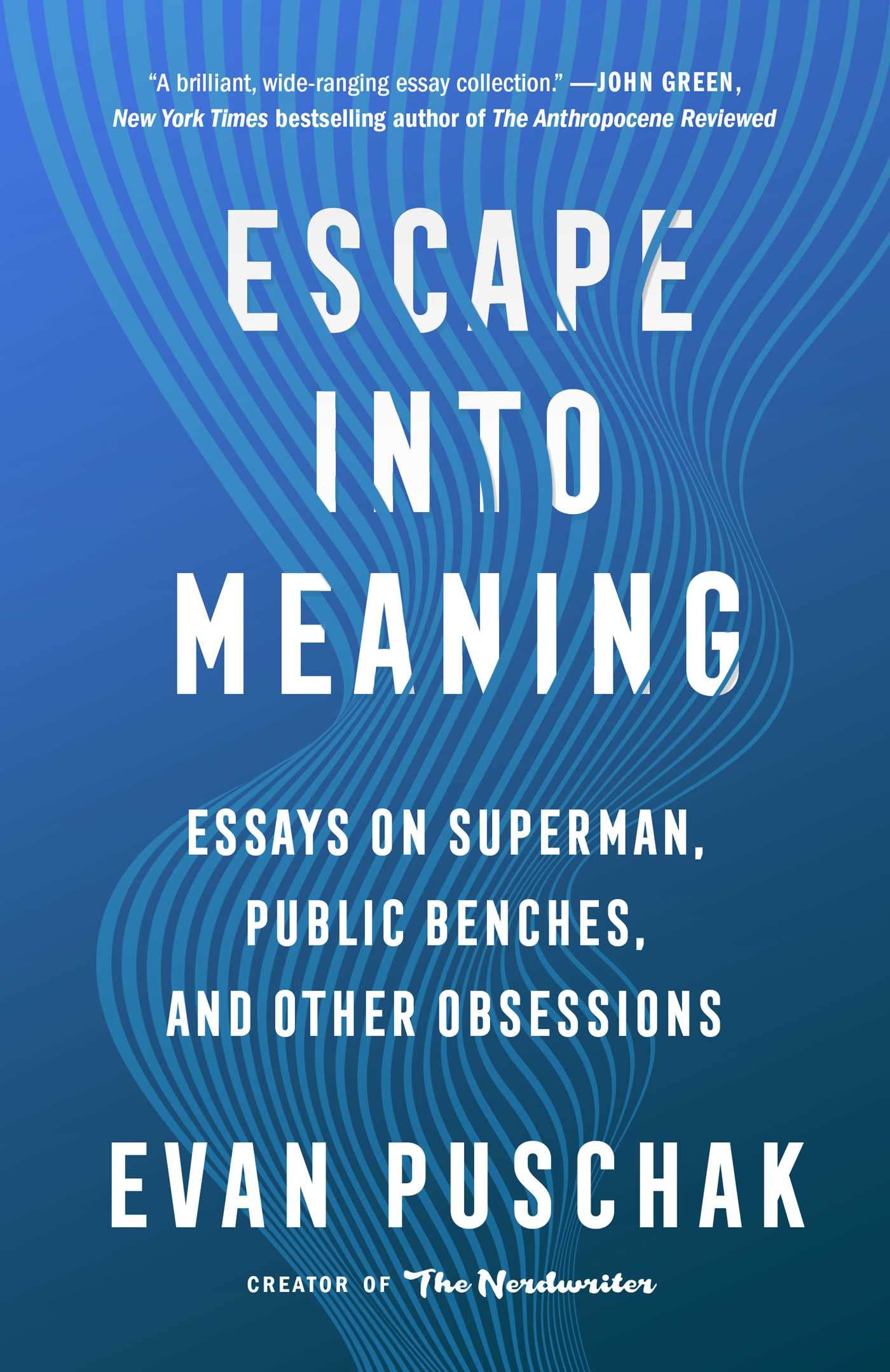 Escape into Meaning: Essays on Superman, Public Benches, and Other Obsessions - 8333