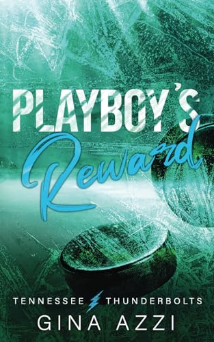 Playboy's Reward: A Fake Relationship Hockey Romance (Tennessee Thunderbolts) - 9949