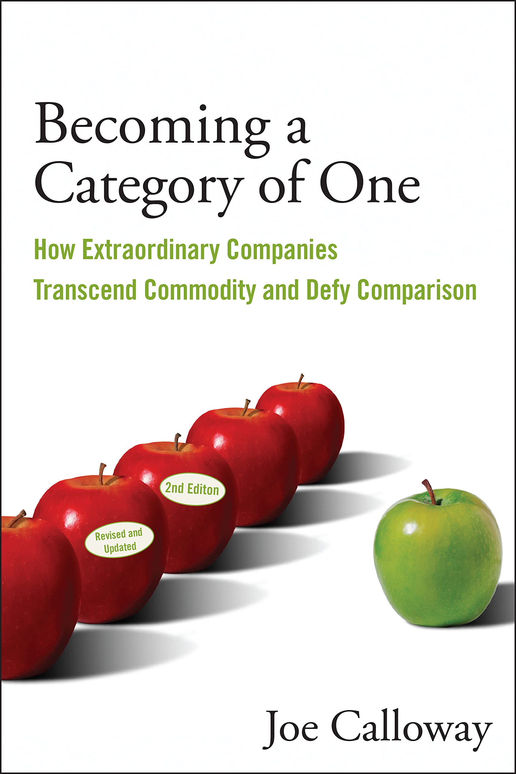 Becoming a Category of One: How Extraordinary Companies Transcend Commodity and Defy Comparison