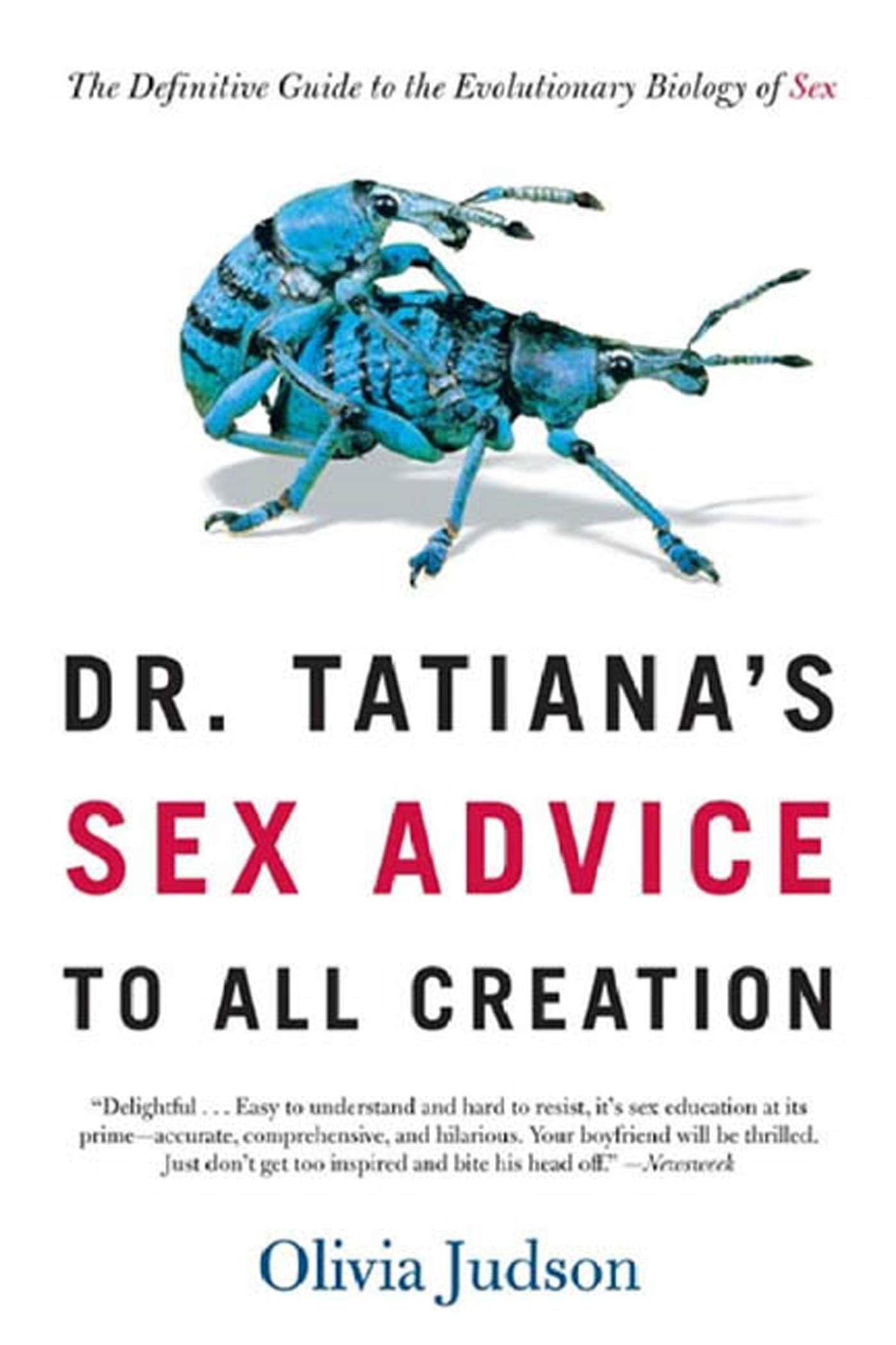 Dr. Tatiana's Sex Advice to All Creation: The Definitive Guide to the Evolutionary Biology of Sex - 5063