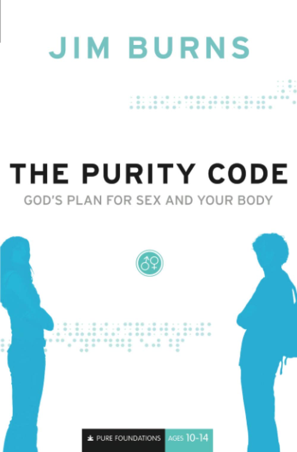 The Purity Code: God's Plan for Sex and Your Body (Pure Foundations) - 3814