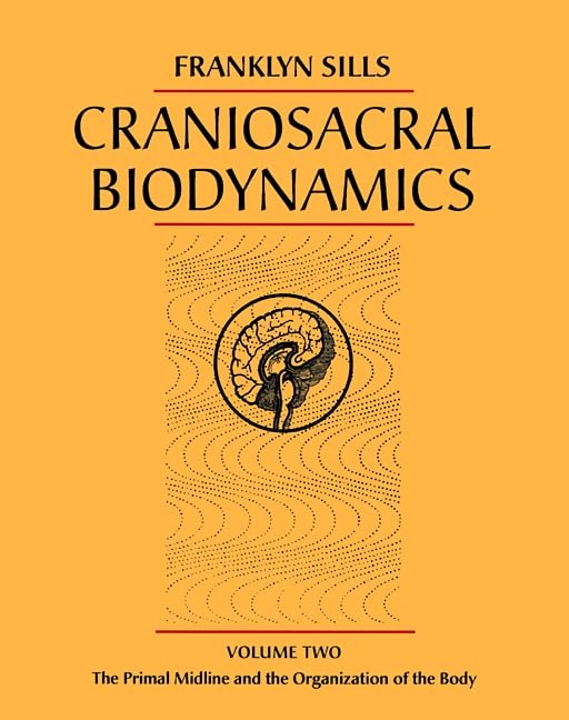 Craniosacral Biodynamics, Volume Two: The Primal Midline and the Organization of the Body - 1403