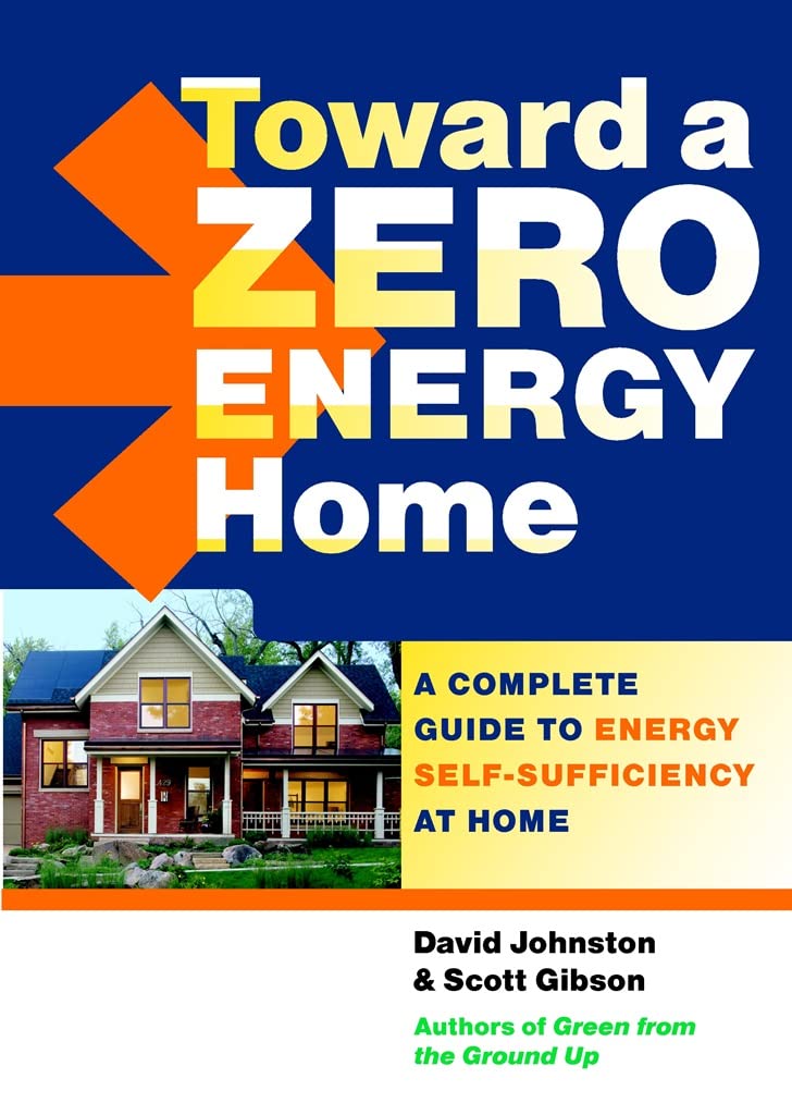 Toward a Zero Energy Home: A Complete Guide to Energy Self-Sufficiency at Home - 6071