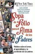 Sopa De Pollo Para El Alma De Los Padres : Relatos Sobre El Amor, El Aprendizage Y La Paternidad / Chicken Soup for the Parent's Soul (Sopa de pollo ... Chicken Soup for the Soul) (Spanish Edition) - 9140