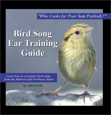 Bird Song Ear Training Guide: Who Cooks for Poor Sam Peabody? Learn to Recognize the Songs of Birds from the Midwest and Northeast States - 5653