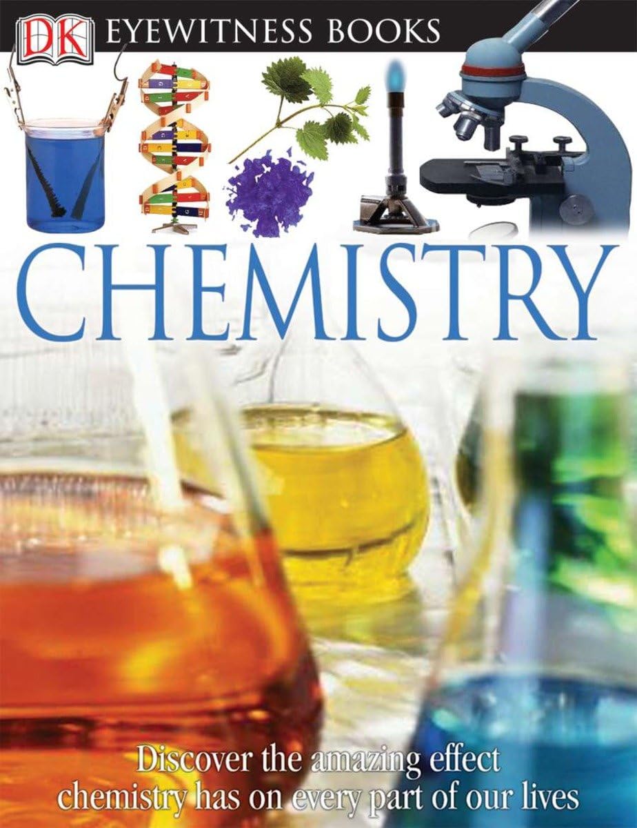 DK Eyewitness Books: Chemistry: Discover the Amazing Effect Chemistry Has on Every Part of Our Lives - 1353