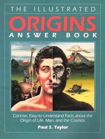 The Illustrated Origins Answer Book: Concise, Easy-To-Understand Facts About the True Origin of Life, Man, and the Cosmos - 1188