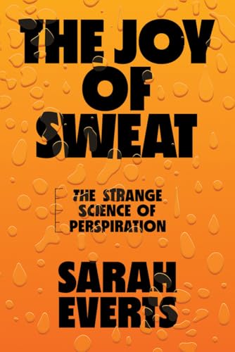 The Joy of Sweat: The Strange Science of Perspiration - 1410