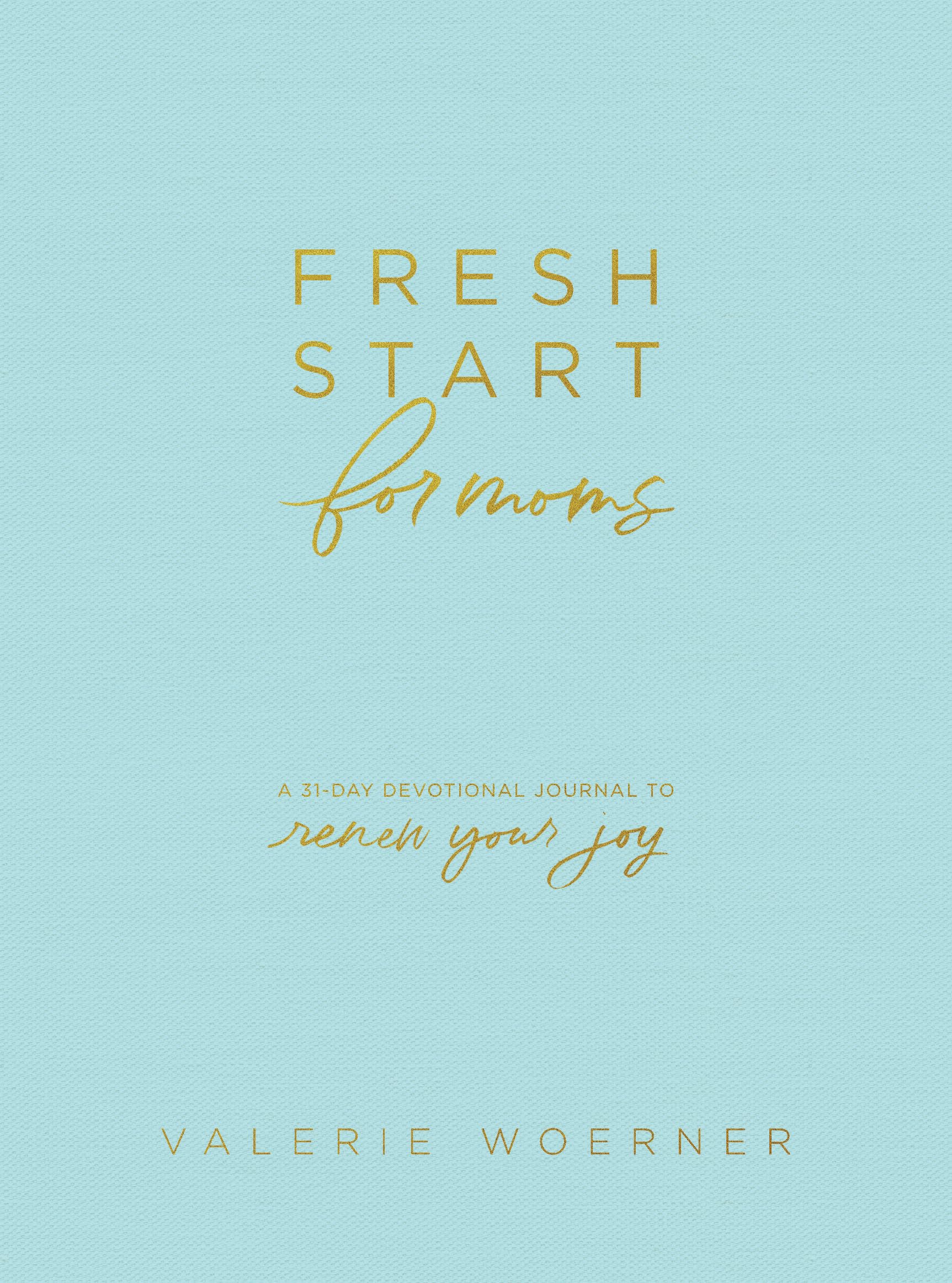 Fresh Start for Moms: A 31-Day Devotional Journal to Renew Your Joy - 3631