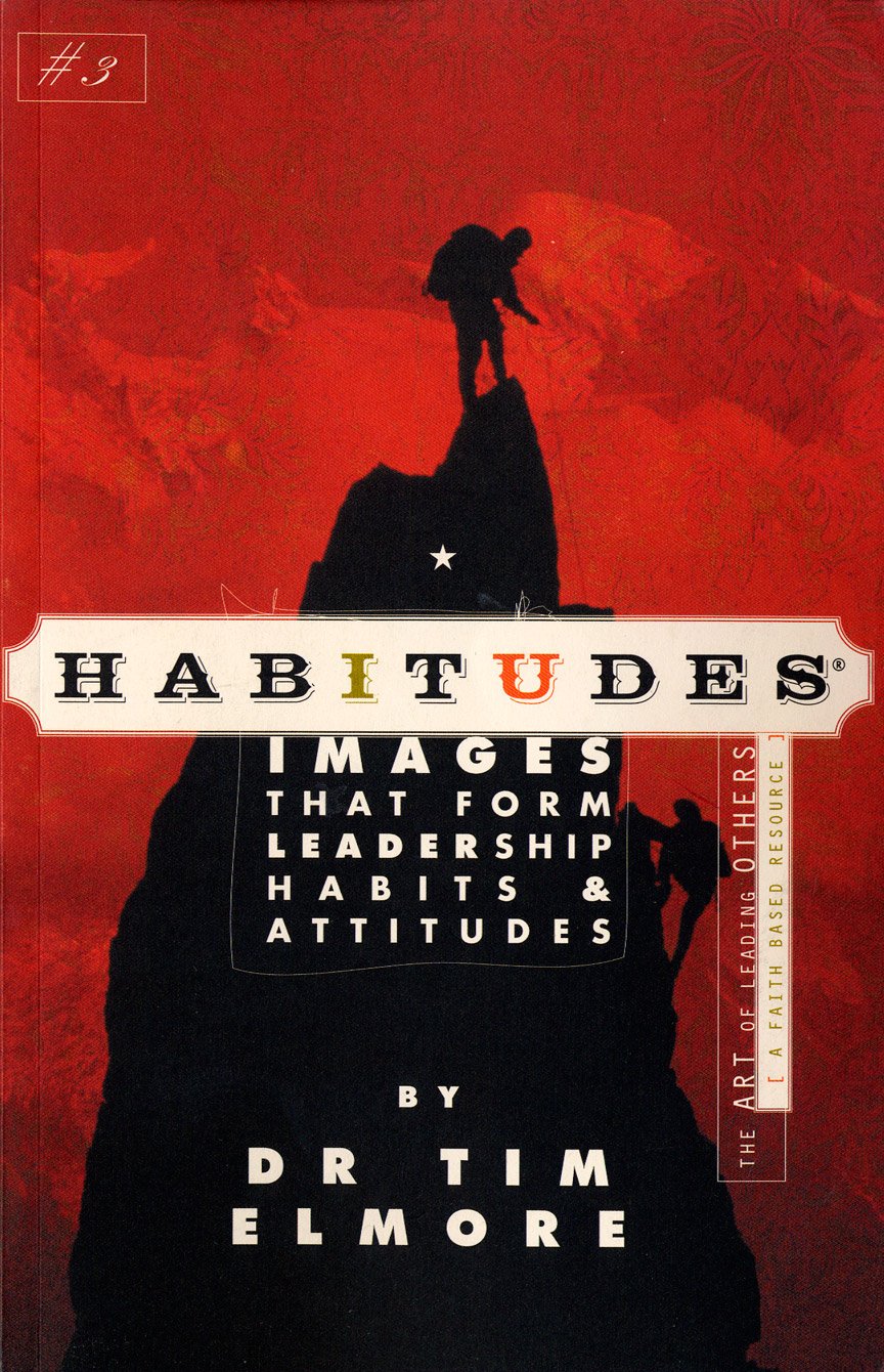 Habitudes, the Art of Leading Others (A Faith Based Resource) No. 3 : Images That Form Leadership Habits and Attitudes - 8336