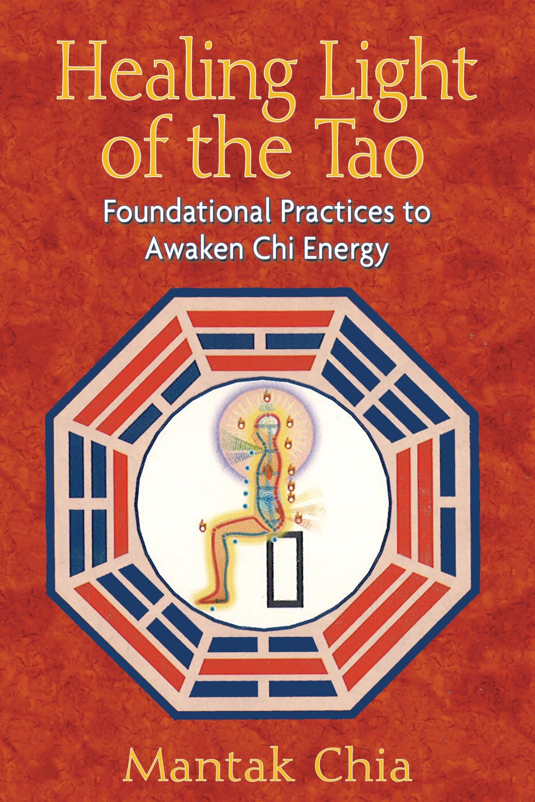 Healing Light of the Tao: Foundational Practices to Awaken Chi Energy - 8906