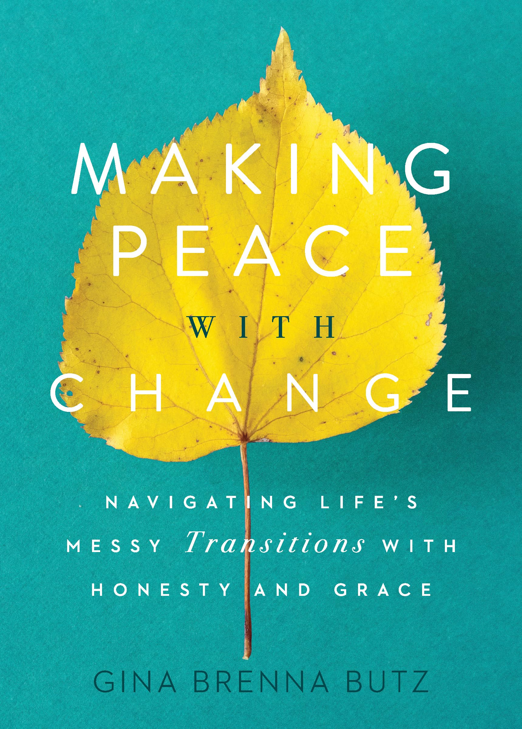 Making Peace with Change: Navigating Life's Messy Transitions with Honesty and Grace - 4534